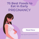 75 Best Foods to Eat in Early Pregnancy