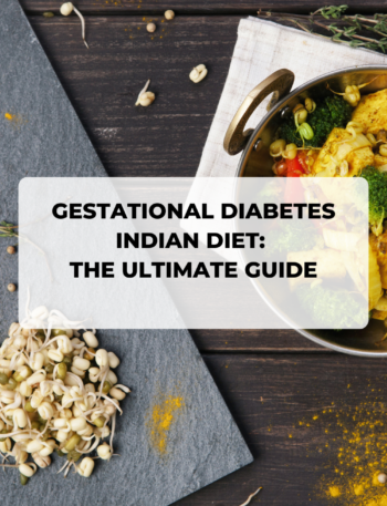 Gestational Diabetes Indian Diet: The Ultimate Guide