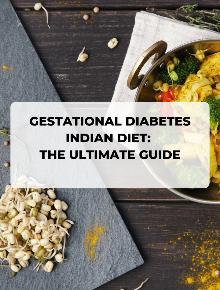 Gestational Diabetes Indian Diet: The Ultimate Guide